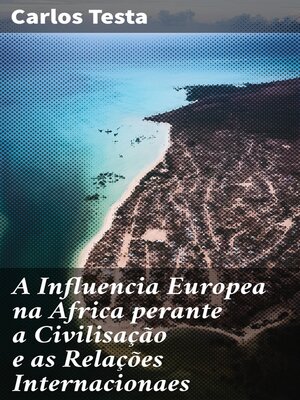 cover image of A Influencia Europea na Africa perante a Civilisação e as Relações Internacionaes